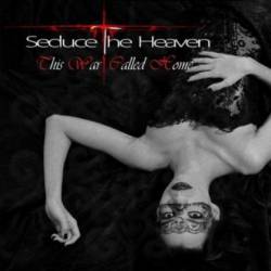 Seduce The Heaven : This War Called Home